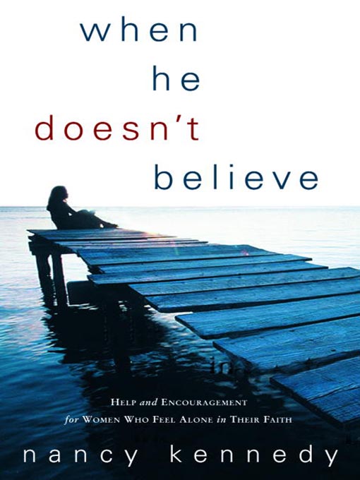 Title details for When He Doesn't Believe by Nancy Kennedy - Available